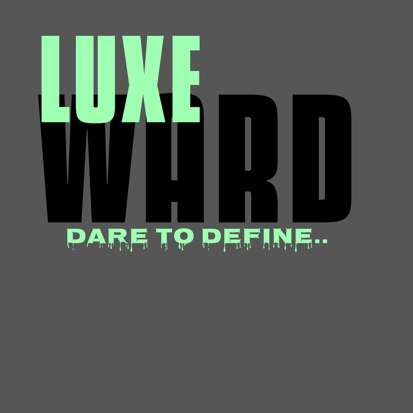 Luxe Ward Dare To Define