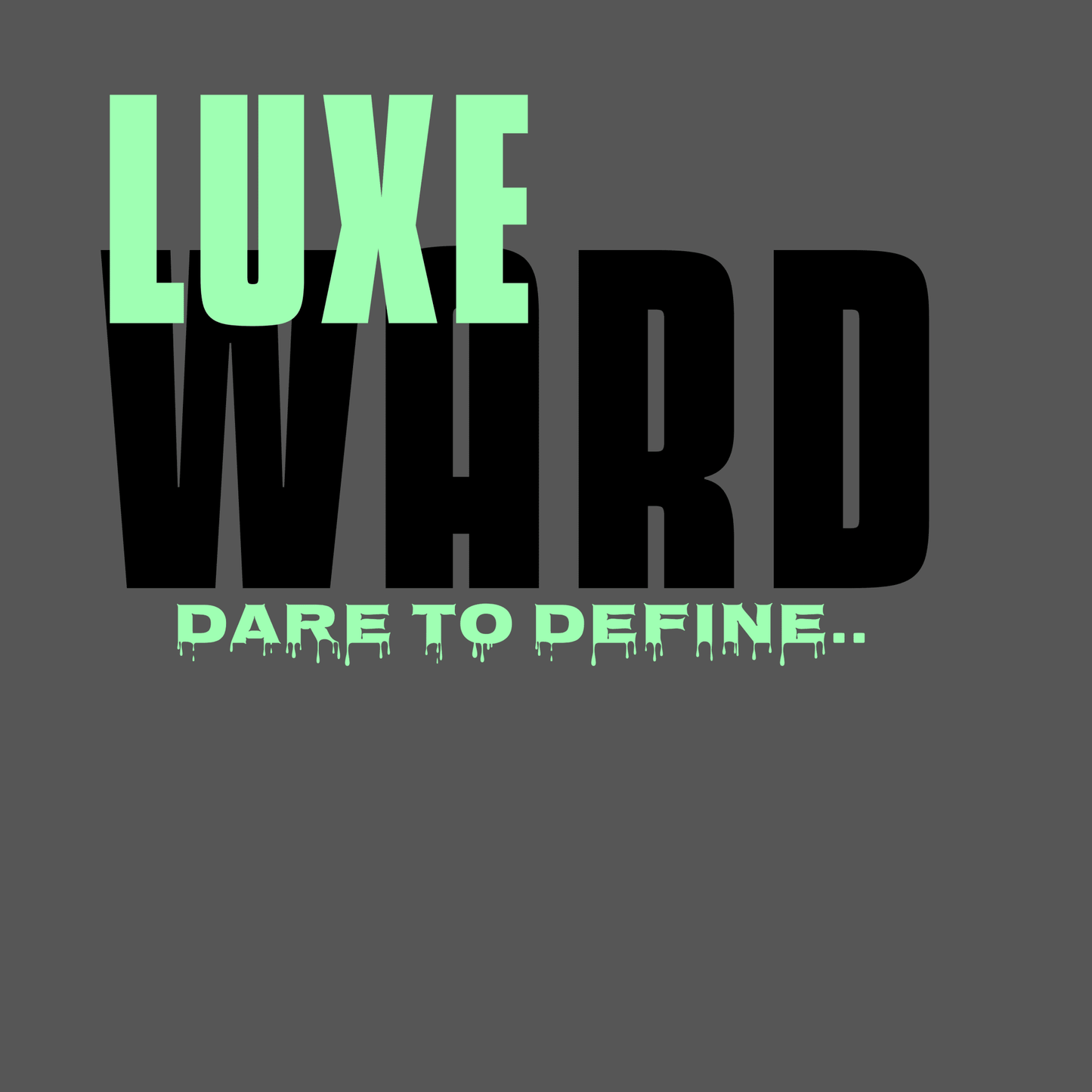 Luxe Ward Dare To Define - THE LUXE WARD